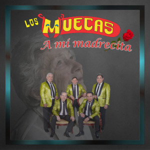 Los Muecas的专辑A Mi Madrecita