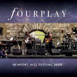 Fourplay的专辑NEWPORT JAZZ FESTIVAL 2000 (Live)