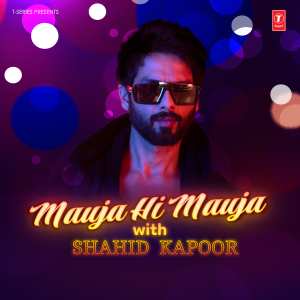 Shahid Kapoor的專輯Mauja Hi Mauja With Shahid Kapoor