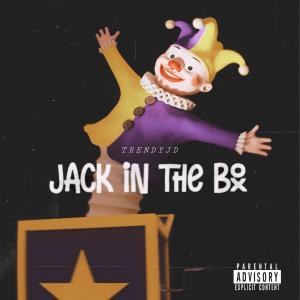 ดาวน์โหลดและฟังเพลง Jack in the box (Explicit) พร้อมเนื้อเพลงจาก TrendyJd