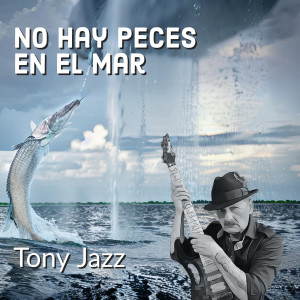 Listen to No Hay Peces En El Mar song with lyrics from Tony Jazz