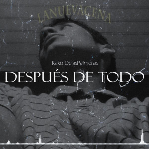 ดาวน์โหลดและฟังเพลง Después de Todo (Explicit) พร้อมเนื้อเพลงจาก Kako DelasPalmeras