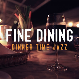 Fine Dining (Dinner Time Jazz, Smooth Restaurant Jazz Music, Relaxing Piano Jazz, Saxophone BGM)