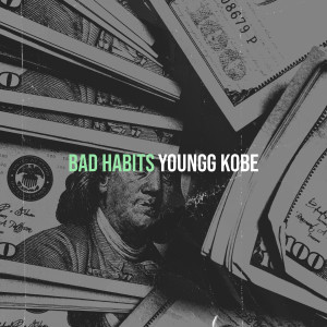 Listen to Bad Habits (Explicit) song with lyrics from Youngg Kobe