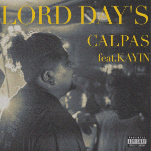 ดาวน์โหลดและฟังเพลง LORD DAY'S (feat. KAYIN) (Explicit) พร้อมเนื้อเพลงจาก Calpas
