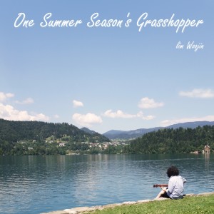 Dengarkan lagu One Summer Season's Grasshopper nyanyian 임우진 dengan lirik
