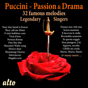 Puccini: Passion & Drama - 32 famous melodies Legendary Singers