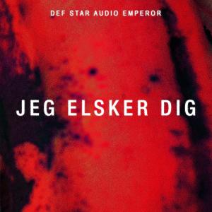 Def Star Audio Emperor的專輯JEG ELSKER DIG (Explicit)