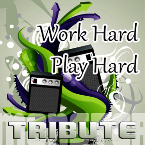 ดาวน์โหลดและฟังเพลง Work Hard, Play Hard พร้อมเนื้อเพลงจาก Monster Music