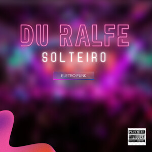 Listen to ELETRO FUNK SOLTEIRO (Explicit) song with lyrics from Du Ralfe