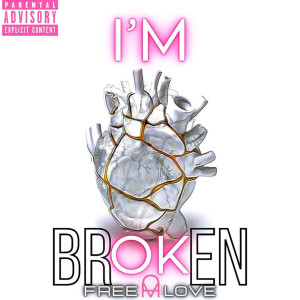 Listen to I'm broken (Explicit) song with lyrics from Free Love