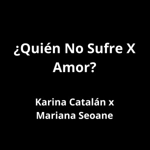 อัลบัม ¿Quién No Sufre X Amor? ศิลปิน Mariana Seoane
