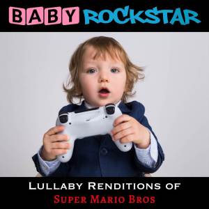 Baby Rockstar的專輯Lullaby Renditions of Super Mario Bros