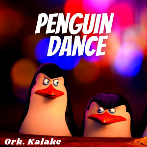 Dengarkan lagu Penguin Dance nyanyian Ork. Kalake dengan lirik