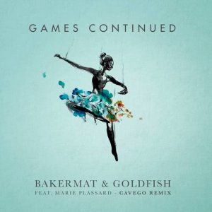 ดาวน์โหลดและฟังเพลง Games Continued (Cavego Remix) พร้อมเนื้อเพลงจาก Bakermat