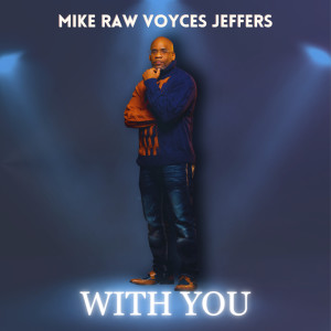 Listen to With You song with lyrics from Mike Raw Voyces Jeffers