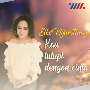 Album Kau Tutupi Dengan Cinta from Elke Ngantung