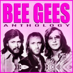 Bee Gees - Anthology dari The Bee Gees