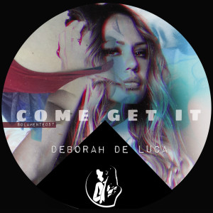 收聽Deborah de Luca的Come Get It歌詞歌曲