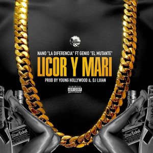 Listen to Licor y Mari (feat. Genio El Mutante) (Explicit) song with lyrics from Nano La Diferencia