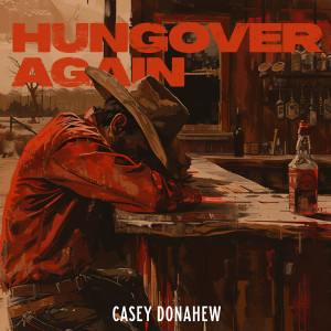 Casey Donahew的專輯Hungover Again