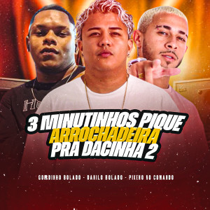 收聽Gordinho Bolado的3 Minutinhos Pique Arrochadeira pra Dacinha 2 (Explicit)歌詞歌曲