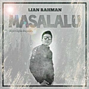 Dengarkan Masalalu lagu dari Lian Rahman dengan lirik