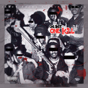 Listen to One Shot One Kill (Explicit) song with lyrics from Snipes Loyal