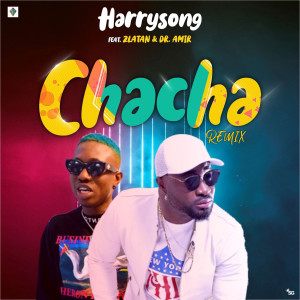 ดาวน์โหลดและฟังเพลง Chacha Remix (Remix) พร้อมเนื้อเพลงจาก Harrysong