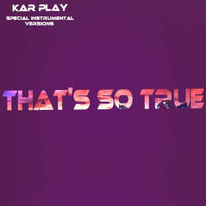 Listen to That's So True (Edit Instrumental Without Guitars) song with lyrics from Kar Play