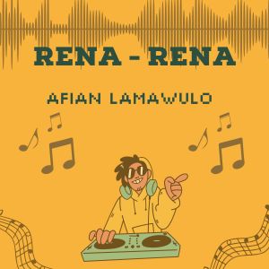 ดาวน์โหลดและฟังเพลง RENA-RENA พร้อมเนื้อเพลงจาก AFIAN LAMAWULO