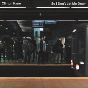 收聽Clinton Kane的So I Don't Let Me Down歌詞歌曲
