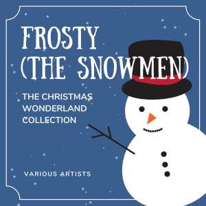 Various Artists的專輯Frosty The Snowman (The Christmas Wonderland Collection) (Explicit)