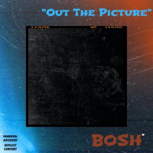 Bosh的專輯Out The Picture (Explicit)