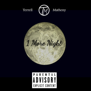 ดาวน์โหลดและฟังเพลง 1 More Night (Explicit) พร้อมเนื้อเพลงจาก Terrell Matheny