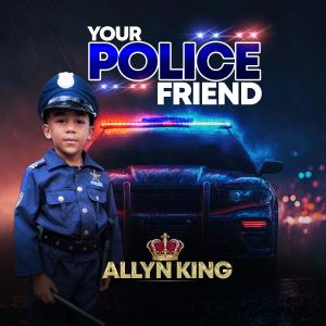 收聽Allyn King的Your Police Friend歌詞歌曲
