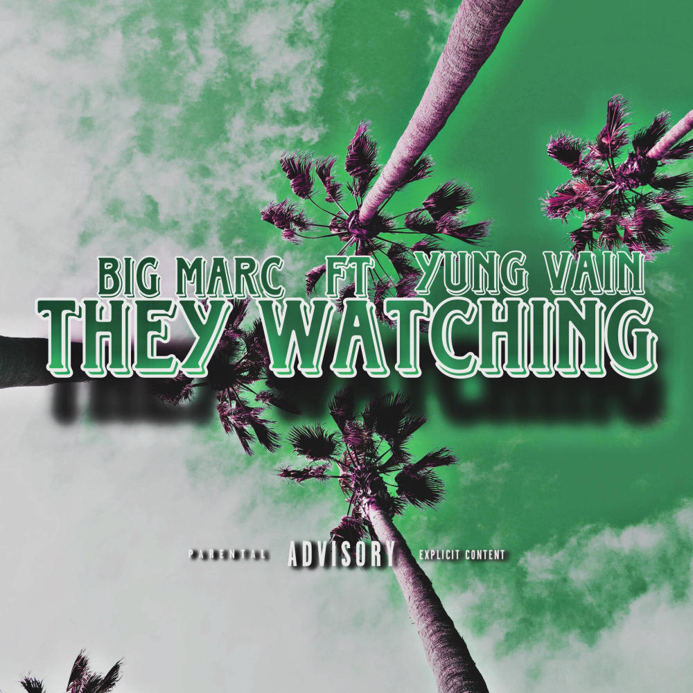 They Watching (feat. Big Marc) (Explicit)