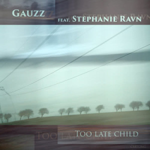 ดาวน์โหลดและฟังเพลง Too Late Child พร้อมเนื้อเพลงจาก Gauzz
