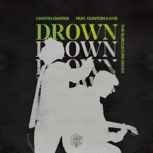 收聽Martin Garrix的Drown (feat. Clinton Kane) (The Subculture Remix)歌詞歌曲
