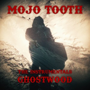 อัลบัม Ghostwood (The Instrumentals) ศิลปิน MOJO TOOTH