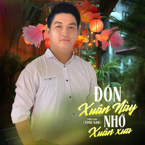 Dengarkan lagu Đón Xuân Này Nhớ Xuân Xưa (Tone Nam) nyanyian Thiện Hảo dengan lirik
