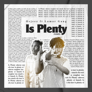 Listen to Is Plenty (Remix|Explicit) song with lyrics from Osjeez