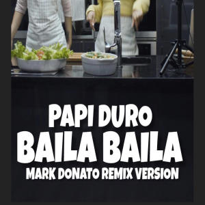 收聽Papi Duro的Baila Baila (Mark Donato Remix)歌詞歌曲