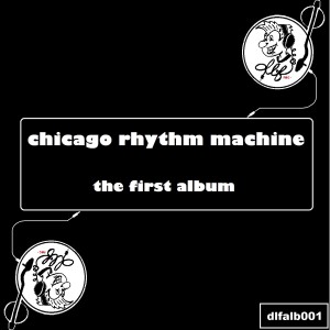 Chicago Rhythm Machine的專輯The First Album
