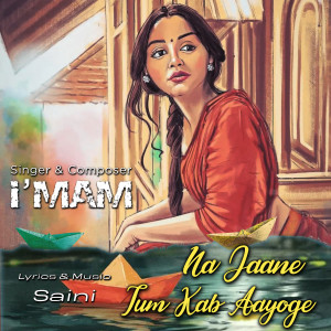 Listen to Na Jaane Tum Kab Aayoge song with lyrics from I'MAM
