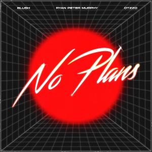 Album No Plans (feat. Ryan Peter Murphy) oleh Otzzo