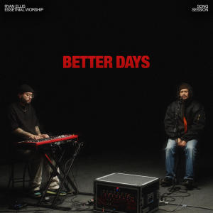收聽Ryan Ellis的Better Days (Song Session)歌詞歌曲