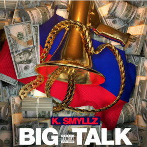 ดาวน์โหลดและฟังเพลง Big Talk (Explicit) พร้อมเนื้อเพลงจาก K. Smyllz