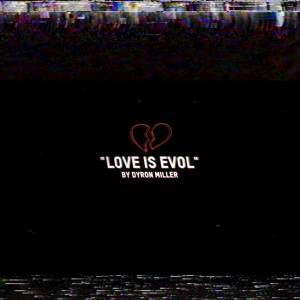 ดาวน์โหลดและฟังเพลง Love Is Evol พร้อมเนื้อเพลงจาก Dyron Miller