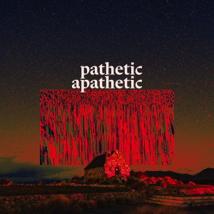 Indoor Pets的專輯Pathetic Apathetic (Explicit)